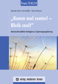 Praxis TEACCH: „Komm mal runter! - Bleib cool!“